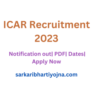 ICAR Recruitment 2023| Notification out| PDF| Dates| Apply Now