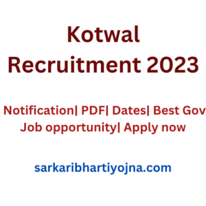 Kotwal Recruitment 2023: Notification| PDF| Dates| Best Gov Job opportunity| Apply now