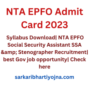 NTA EPFO Admit Card 2023| Syllabus Download| NTA EPFO Social Security Assistant SSA & Stenographer Recruitment| best Gov job opportunity| Check here