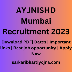 AYJNISHD Mumbai Recruitment 2023| Download PDF| Dates | Important links | Best job opportunity | Apply Now
