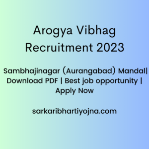 Arogya Vibhag Recruitment 2023| Sambhajinagar (Aurangabad) Mandal| Download PDF | Best job opportunity | Apply Now