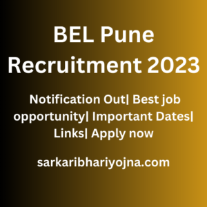 BEL Pune Recruitment 2023| Notification Out| Best job opportunity| Important Dates| Links| Apply now