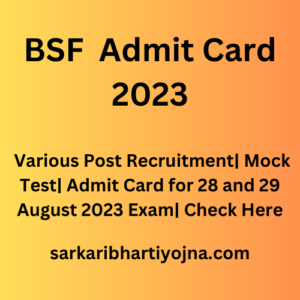 BSF Admit Card 2023| Various Post Recruitment| Mock Test| Admit Card for 28 and 29 August 2023 Exam| Check Here