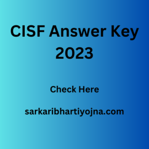 CISF Answer Key 2023| Check Here