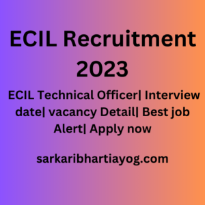 ECIL Recruitment 2023| ECIL Technical Officer| Interview date| vacancy Detail| Best job Alert| Apply now