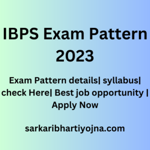 IBPS Exam Pattern 2023| Exam Pattern details| syllabus| check Here| Best job opportunity | Apply Now