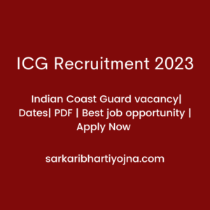 ICG Recruitment 2023| Indian Coast Guard vacancy| Dates| PDF | Best job opportunity | Apply Now 
