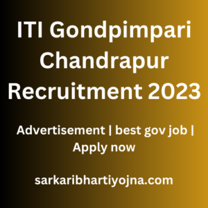 ITI Gondpimpari Chandrapur Recruitment 2023| Advertisement | best gov job | Apply now