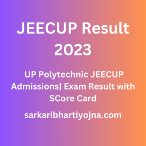 JEECUP Result 2023 | UP Polytechnic JEECUP Admissions| Exam Result with SCore Card