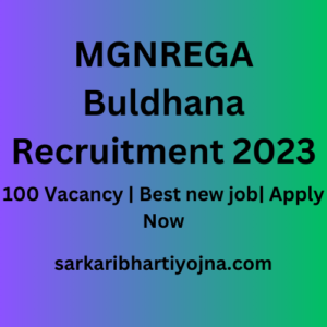 MGNREGA Buldhana Recruitment 2023| 100 Vacancy | Best new job| Apply Now