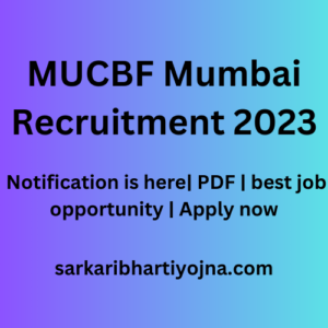 MUCBF Mumbai Recruitment 2023| Notification is here| PDF | best job opportunity | Apply now