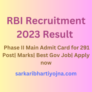 RBI Recruitment 2023 Result | Phase II Main Admit Card for 291 Post| Marks| Best Gov Job| Apply now