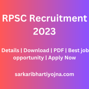 RPSC Recruitment 2023| Details | Download | PDF | Best job opportunity | Apply Now