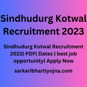 Sindhudurg Kotwal Recruitment 2023| PDF| Dates | best job opportunity| Apply Now