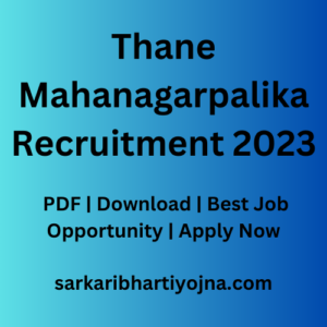 Thane Mahanagarpalika Recruitment 2023| PDF | Download | Best Job Opportunity | Apply Now