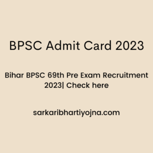 BPSC Admit Card 2023| Bihar BPSC 69th Pre Exam Recruitment 2023| Check here