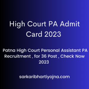 High Court PA Admit Card 2023 , Patna High Court Personal Assistant PA Recruitment , for 36 Post , Check Now 2023 , 
