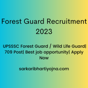 Forest Guard Recruitment 2023| UPSSSC Forest Guard / Wild Life Guard| 709 Post| Best job opportunity| Apply Now