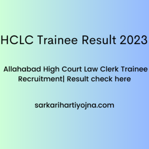 HCLC Trainee Result 2023 | Allahabad High Court Law Clerk Trainee Recruitment| Result check here