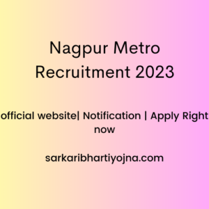 Nagpur Metro Recruitment 2023| official website| Notification | Apply Right now