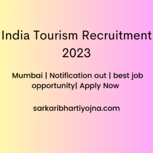 India Tourism Recruitment 2023| Mumbai | Notification out | best job opportunity| Apply Now 