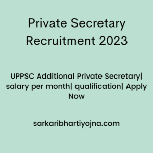 Private Secretary Recruitment 2023