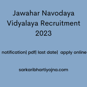 Jawahar Navodaya Vidyalaya Recruitment 2023| notification| pdf| last date| apply online