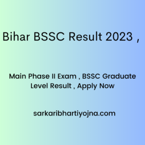 Bihar BSSC Result 2023 , Main Phase II Exam , BSSC Graduate Level Result , Apply Now