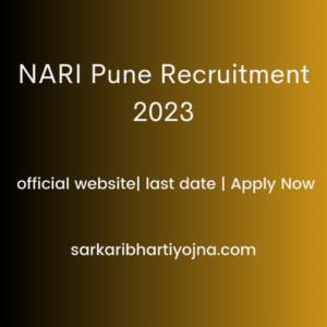 NARI Pune Recruitment 2023| official website| last date | Apply Now