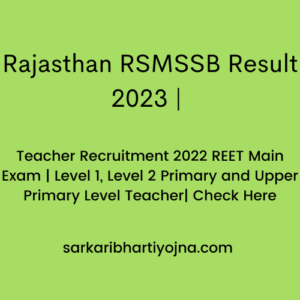 Rajasthan RSMSSB Result 2023 | Teacher Recruitment 2022 REET Main Exam | Level 1, Level 2 Primary and Upper Primary Level Teacher| Check Here