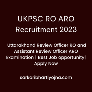 UKPSC RO ARO Recruitment 2023| Uttarakhand Review Officer RO and Assistant Review Officer ARO Examination | Best Job opportunity| Apply Now