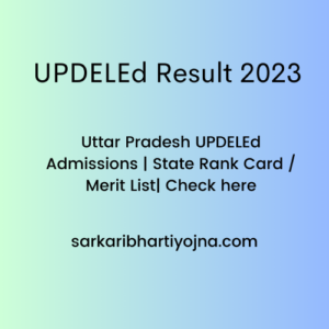 UPDELEd Result 2023 | Uttar Pradesh UPDELEd Admissions | State Rank Card / Merit List| Check here