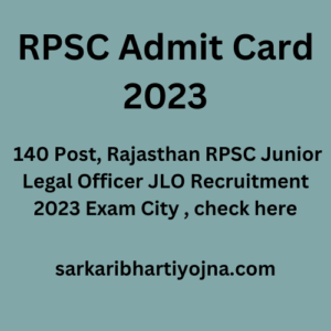 RPSC Admit Card 2023, 140 Post, Rajasthan RPSC Junior Legal Officer JLO Recruitment 2023 Exam City , check here