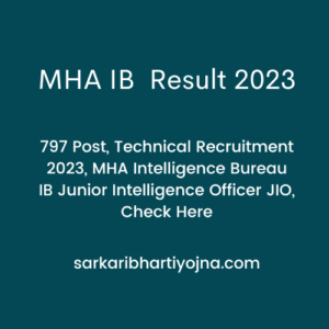 MHA IB  Result 2023, 797 Post, Technical Recruitment 2023, MHA Intelligence Bureau IB Junior Intelligence Officer JIO, Check Here