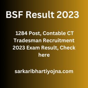 BSF Result 2023, 1284 Post, Contable CT Tradesman Recruitment 2023 Exam Result, Check here