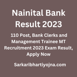 Nainital Bank Result 2023, 110 Post, Bank Clerks and Management Trainee MT Recruitment 2023 Exam Result, Apply Now