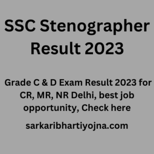 SSC Stenographer Result 2023, Grade C & D Exam Result 2023 for CR, MR, NR Delhi, best job opportunity, Check here