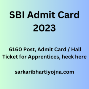 SBI Admit Card 2023, 6160 Post, Admit Card / Hall Ticket for Apprentices, heck here