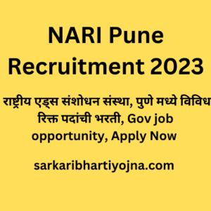 NARI Pune Recruitment 2023, राष्ट्रीय एड्स संशोधन संस्था, पुणे मध्ये विविध रिक्त पदांची भरती, Gov job opportunity, Apply Now 