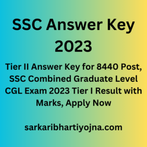 SSC Answer Key 2023, Tier II Answer Key for 8440 Post, SSC Combined Graduate Level CGL Exam 2023 Tier I Result with Marks, Apply Now
