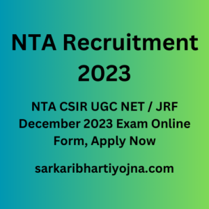NTA Recruitment 2023, NTA CSIR UGC NET / JRF December 2023 Exam Online Form, Apply Now