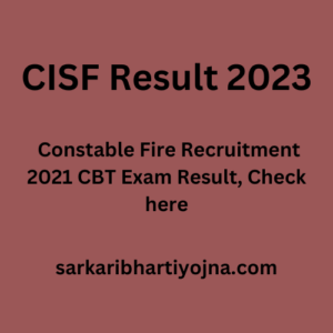 CISF Result 2023, Constable Fire Recruitment 2021 CBT Exam Result, Check here