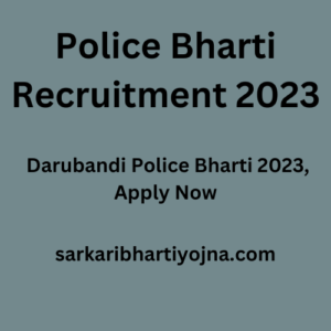Police Bharti Recruitment 2023, Darubandi Police Bharti 2023, Apply Now