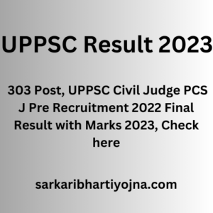 UPPSC Result 2023, 303 Post, UPPSC Civil Judge PCS J Pre Recruitment 2022 Final Result with Marks 2023, Check here