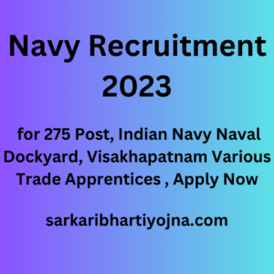 Navy Recruitment 2023, for 275 Post, Indian Navy Naval Dockyard, Visakhapatnam Various Trade Apprentices , Apply Now