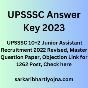 UPSSSC Answer Key 2023, UPSSSC 10+2 Junior Assistant Recruitment 2022 Revised, Master Question Paper, Objection Link for 1262 Post, Check here