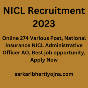 NICL Recruitment 2023, Online 274 Various Post, National Insurance NICL Administrative Officer AO, Best job opportunity, Apply Now