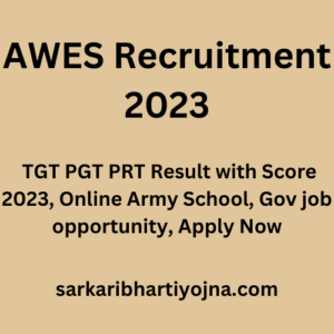 AWES Recruitment 2023, TGT PGT PRT Result with Score 2023, Online Army School, Gov job opportunity, Apply Now