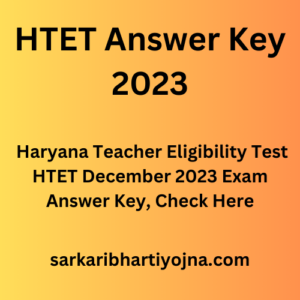 HTET Answer Key 2023, Haryana Teacher Eligibility Test HTET December 2023 Exam Answer Key, Check Here