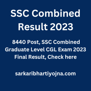 SSC Combined Result 2023, 8440 Post, SSC Combined Graduate Level CGL Exam 2023 Final Result, Check here